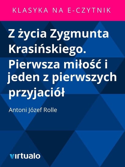 Z Życia Zygmunta Rolle Antoni Józef