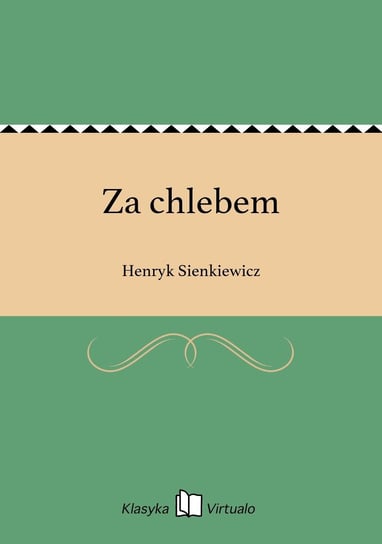 Za chlebem Sienkiewicz Henryk