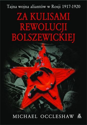 Za Kulisami Rewolucji Bolszewickiej Occleshaw Michael