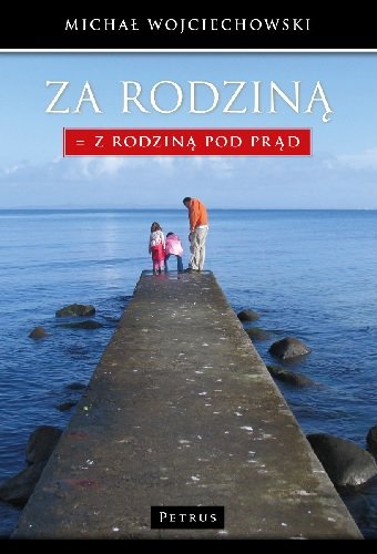 Za Rodziną - Z Rodziną pod prąd Wojciechowski Michał