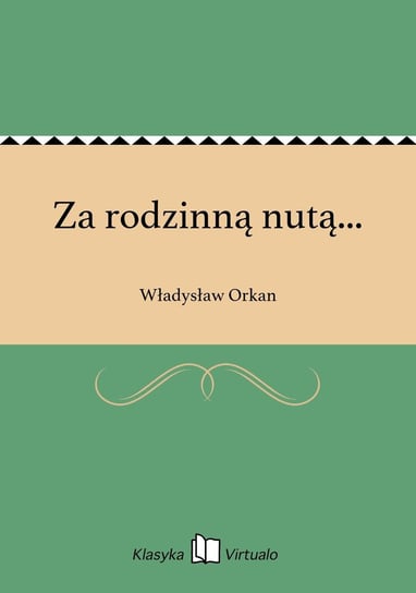 Za rodzinną nutą... Orkan Władysław