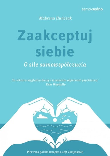 Zaakceptuj siebie. O sile samowspółczucia - ebook mobi Huńczak Malwina