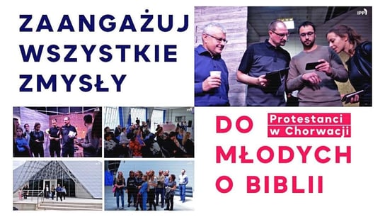Zaangażuj wszystkie zmysły - do młodych o Biblii. Protestanci w Chorwacji - Idź Pod Prąd Nowości - podcast Opracowanie zbiorowe