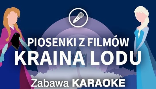 Zabawa Karaoke - Piosenki z filmów Kraina Lodu L.K. Avalon