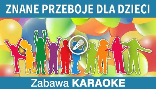Zabawa Karaoke - Znane przeboje dla dzieci L.K. Avalon