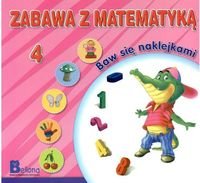 Zabawa z matematyką. Baw się naklejkami 4 Opracowanie zbiorowe