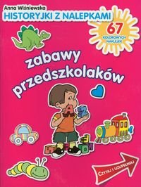 Zabawy przedszkolaków. Historyjki z nalepkami Wiśniewska Anna