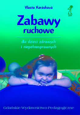 Zabawy ruchowe dla dzieci zdrowych i niepełnosprawnych Karaskova Vlasta
