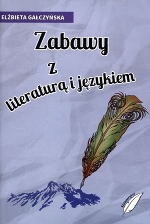 Zabawy z literaturą i językiem Gałczyńska Elżbieta