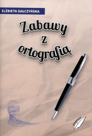 Zabawy z ortografią Gałczyńska Elżbieta
