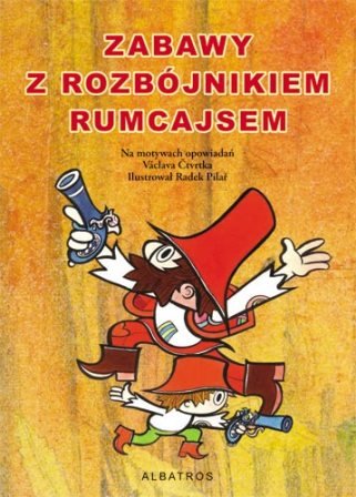 Zabawy z rozbójnikiem Rumcajsem Opracowanie zbiorowe