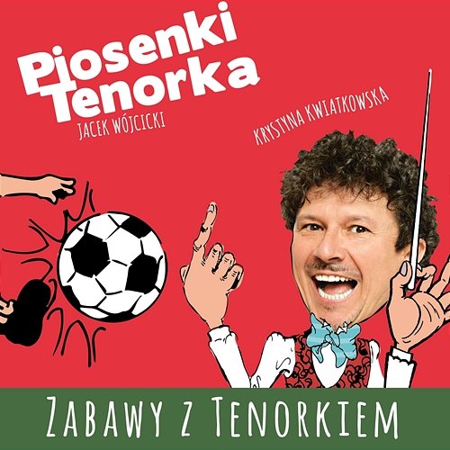 Zabawy z Tenorkiem Jacek Wójcicki, Tenorek, Krystyna Kwiatkowska