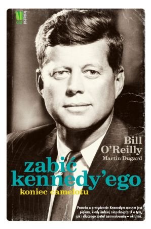 Zabić Kennedy'ego O'Reilly Bill, Dugard Martin
