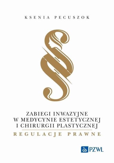 Zabiegi inwazyjne w medycynie estetycznej i chirurgii plastycznej. Regulacje prawne - ebook mobi Ksenia Pecuszok