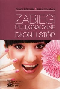 Zabiegi pielęgnacyjne dłoni i stóp Jankowiak Wioleta, Schaschner Kamila