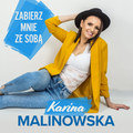 Zabierz Mnie Ze Sobą Karina Malinowska