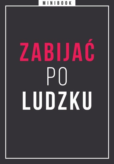 Zabijać po ludzku. Minibook - ebook epub Opracowanie zbiorowe