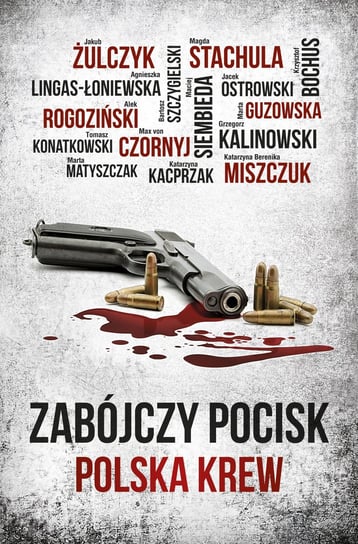 Zabójczy pocisk. Polska krew Opracowanie zbiorowe
