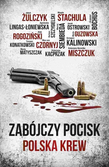 Zabójczy pocisk. Polska krew Opracowanie zbiorowe
