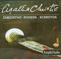 Zabójstwo Rogera Ackroyda. Herkules Poirot. Tom 4 Christie Agata