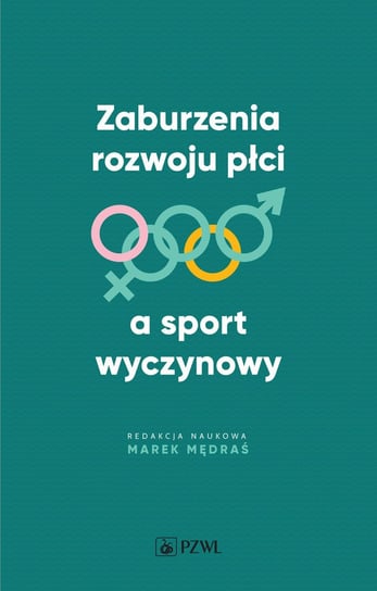 Zaburzenia rozwoju płci a sport wyczynowy Opracowanie zbiorowe