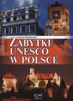 Zabytki UNESCO w Polsce Opracowanie zbiorowe