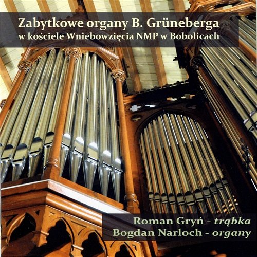 Zabytkowe organy B. Grüneberga w kościeleWniebowzięcia NMP w Bobolicach Various Artists