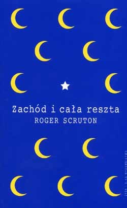 Zachód i cała reszta Scruton Roger