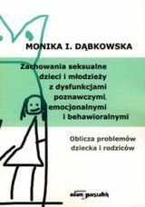 Zachowania seksualne dzieci i młodzieżyz dysfunkcjami poznawczymi Dąbkowska Monika I.
