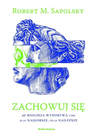 Zachowuj się. Jak biologia wydobywa z nas to, co najgorsze, i to, co najlepsze - ebook mobi Sapolsky Robert M.