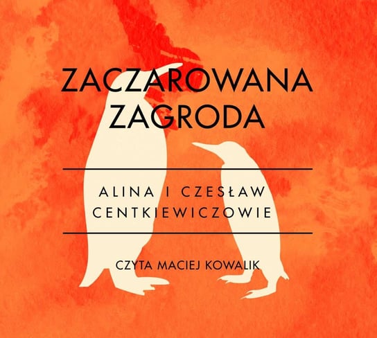 Zaczarowana zagroda Centkiewicz Czesław, Centkiewicz Alina