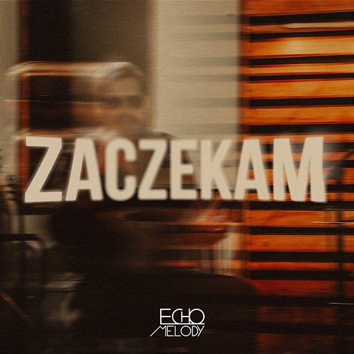 Zaczekam Echo Melody
