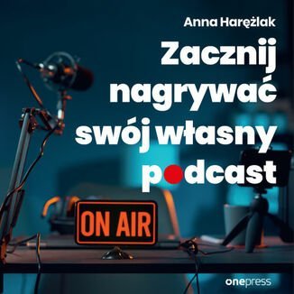 Zacznij nagrywać swój własny podcast Harężlak Anna