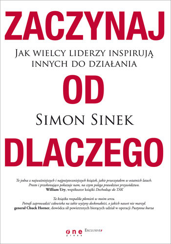 Zaczynaj od dlaczego. Jak wielcy liderzy inspirują innych do działania Sinek Simon