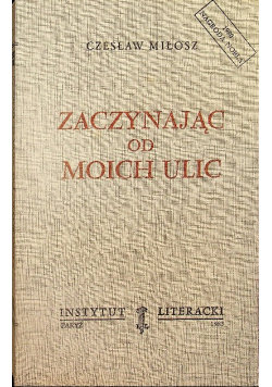 Zaczynając od moich ulic Miłosz Czesław