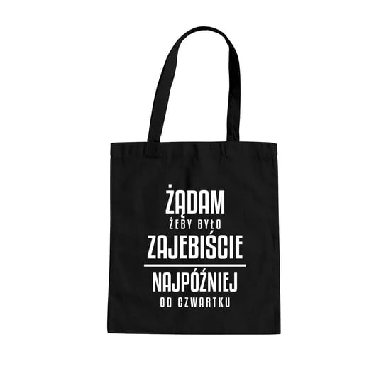 Żądam żeby było z ajebiście - najpóźniej od czwartku - torba na prezent Koszulkowy