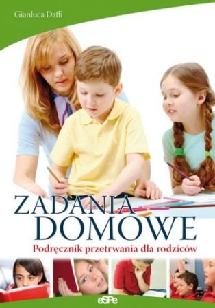 Zadania domowe. Podręcznik przetrwania dla rodziców Daffi Gianluca