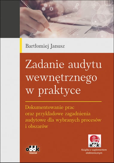 Zadanie audytu wewnętrznego w praktyce Janusz Bartłomiej
