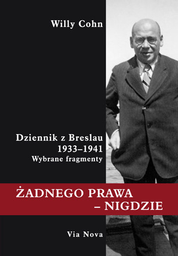 Żadnego Prawa - Nigdzie. Dziennik z Breslau 1933-1941 Cohn Willy