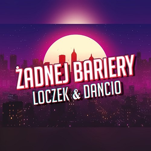 Żadnej bariery Loczek & Dancio
