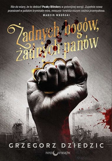 Żadnych bogów, żadnych panów. Trylogia chicagowska. Tom 1 Dziedzic Grzegorz