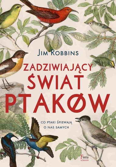 Zadziwiający świat ptaków Robbins Jim
