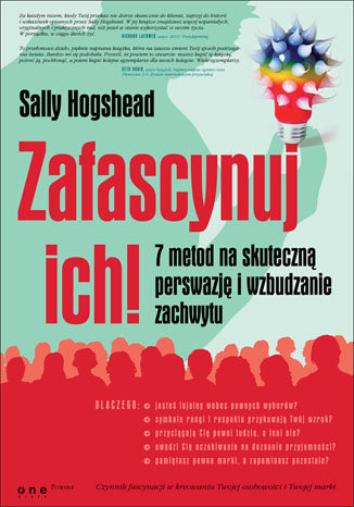 Zafascynuj ich! 7 metod na skuteczną perswazję i wzbudzanie zachwytu Hogshead Sally