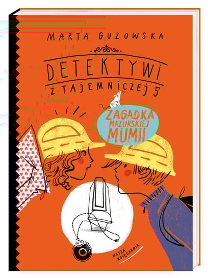 Zagadka mazurskiej mumii. Detektywi z Tajemniczej 5 Guzowska Marta