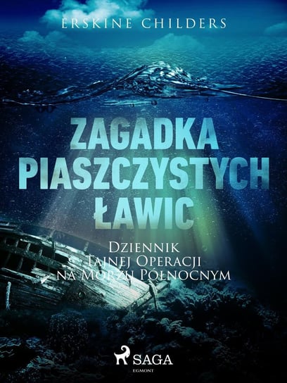 Zagadka piaszczystych ławic: Dziennik tajnej operacji na Morzu Północnym - ebook mobi Childers Erskine