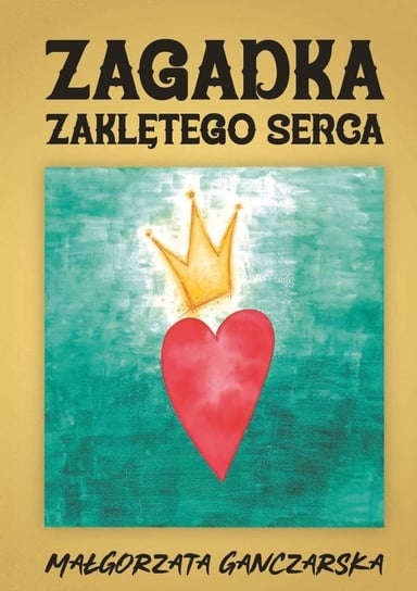 Zagadka zaklętego serca - ebook mobi Małgorzata Ganczarska