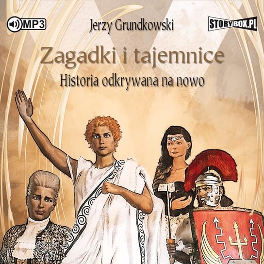 Zagadki i tajemnice. Historia odkrywana na nowo Grundkowski Jerzy