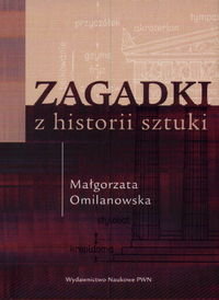 Zagadki z Historii Sztuki Omilanowska Małgorzata