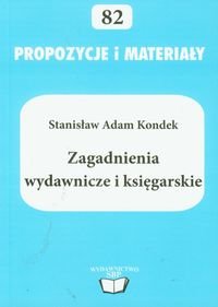 Zagadnienia wydawnicze i księgarskie Kondek Stanisław Adam