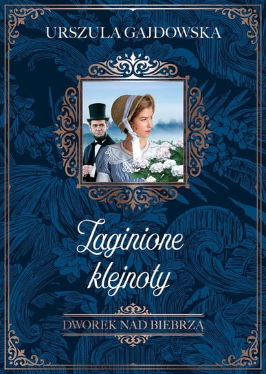 Zaginione klejnoty. Dworek nad Biebrzą. Tom 1 Gajdowska Urszula